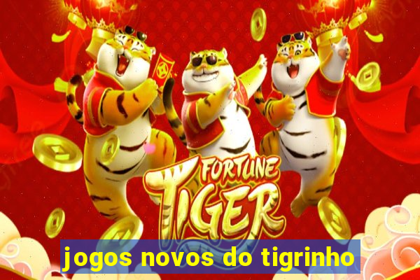 jogos novos do tigrinho